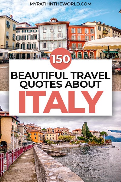Looking for the most beautiful travel quotes about Italy? Here are 150 Italy quotes including quotes about Rome, Venice, Florence, and more!